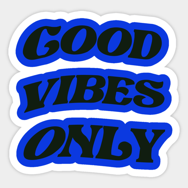 Good vibes only Sticker by ROXIT13